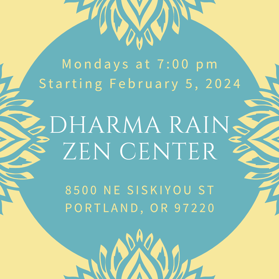 New Meeting! Dharma Rain Zen Center, Mondays at 7 beginning February 5th!